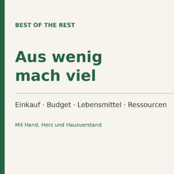 Aus wenig mach viel – Einkauf, Budget und Ressourcen bewusst gestalten